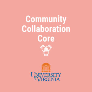 Community Collaboration Core University of Virginia