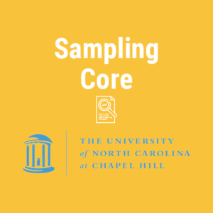 Sampling Core The University of North Carolina at Chapel Hill